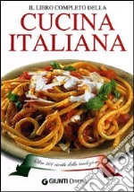 Il libro completo della cucina italiana. Oltre 800 ricette della tradizione libro