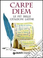 Carpe diem. Le più belle citazioni latine libro