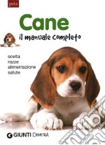 Cane. Il manuale completo. Scelta, razze, alimentazione, salute libro