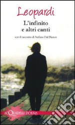 L'infinito e altri canti. Con il racconto di Stefano Dal Bianco libro