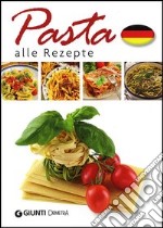 Pasta. Alle Rezepte libro