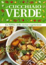 Il cucchiaio verde. La bibbia della cucina vegetariana libro