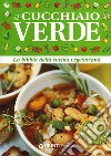 Il cucchiaio verde. La bibbia della cucina vegetariana libro