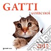 Gatti come noi. Calendario 2013 libro