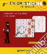 Enigmistica in giallo. I passatempi che migliorano il tuo inglese! Primo livello libro