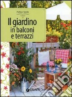 Il giardino in balconi e terrazzi libro