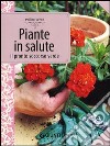 Piante in salute. Il pronto soccorso verde libro