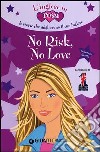 No risk, no love. Le storie che migliorano il tuo inglese! Secondo livello libro di Paul Kirsten Liberati A. (cur.)