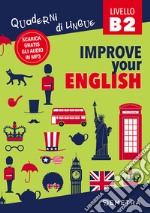 Improve your English. Livello B2. Con Contenuto digitale per download libro