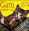 Gatti come noi. Calendario 2014 libro