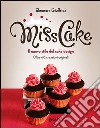 Miss cake. Il nuovo stile del cake design. Oltre 60 progetti originali libro di Giuffrida Eleonora