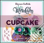 Miss cake. Deliziosi cupcake libro