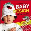 Baby design all'uncinetto. Cappellini e scarpette di cotone libro