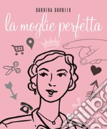 La moglie perfetta libro