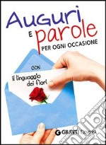 Auguri e parole per ogni occasione con il linguaggio dei fiori libro