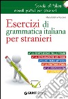 Esercizi di grammatica italiana per stranieri libro