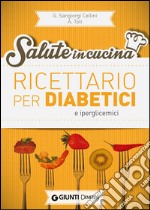 Ricettario per diabetici e iperglicemici