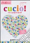 Io cucio! Oltre 40 progetti originali. Con tutti i template e i cartamodelli! libro