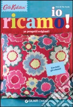 Io ricamo! 30 progetti originali. Con tutti gli schemi! libro