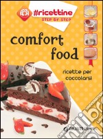 Comfort food. Ricette per coccolarsi libro