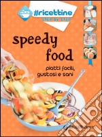 Speedy food. Piatti facili, gustosi e sani libro