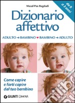 Dizionario affettivo adulto-bambino bambino-adulto libro