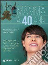 Mamma a 40 anni. Come affrontare in modo consapevole e sereno l'avventura più importante della vita libro