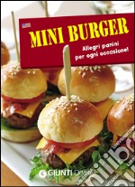 Mini burger. Allegri panini per ogni occasione! Con gadget libro