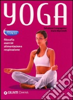 Yoga. Filosofia, esercizi, alimentazione, respirazione libro