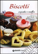 Biscotti, cupcake e muffins libro