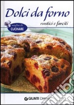 Dolci da forno rustici e farciti libro