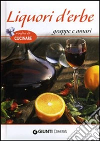 Liquori d'erbe, grappe e amari