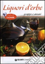 Liquori d'erbe, grappe e amari libro