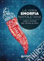 La vera smorfia napoletana. Sogni e numeri per vincere al lotto libro