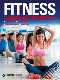 Fitness. Il manuale completo