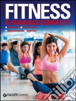 Fitness. Il manuale completo libro