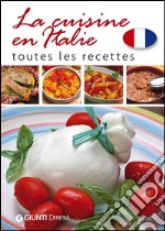 La cuisine en Italie. Toutes les recettes libro