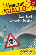 Last exit Waterloo Bridge. I racconti che migliorano il tuo inglese! Primo livello libro