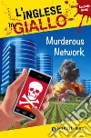 Murderous Network. I racconti che migliorano il tuo inglese! Secondo livello libro