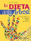 Dieta anti artrosi. Il metodo innovativo per la salute delle tue articolazioni libro