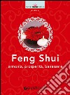 Feng shui. Armonia; prosperità; benessere libro