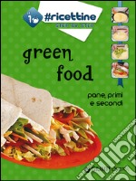 Green food. Pane, primi e secondi libro