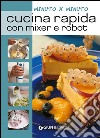 Cucina rapida con mixer e robot libro