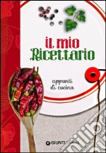 Il mio ricettario. Appunti di cucina libro