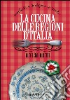 La cucina delle regioni d'Italia libro di Piazzesi Elisabetta