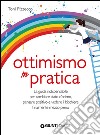 Ottimismo in pratica libro di Pizzecco Toni