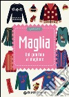 Maglia. Dal gomitolo al maglione libro