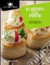 Gli antipasti e gli aperitivi libro di Barbagli Annalisa