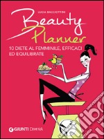 Beauty planner. 10 diete al femminile, efficaci ed equilibrate