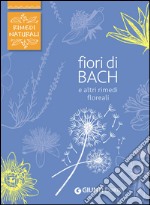 Fiori di Bach e altri rimedi floreali libro